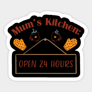 Mum's Kitchen Open 24 hours Sticker